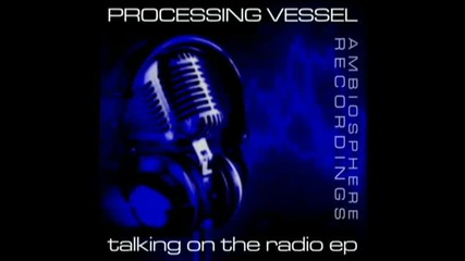 Processing Vessel - Talking On The Radio