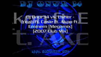 j Onur34 vs. Usher - Yeah ft. Casie ft. Eminem (megamix)