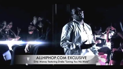 Dirty Money Feat. Drake - Loving You No More (високо качество) 