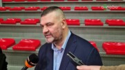 Васил Евтимов: Играчите ми не са готови, някои играят ей така - да се покажат само