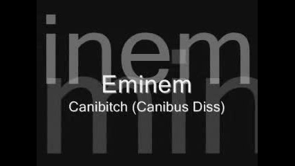 Eminem - Canibitch(canibus Diss)