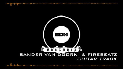 Sander van Doorn & Firebeatz - Guitar Track (original Mix)