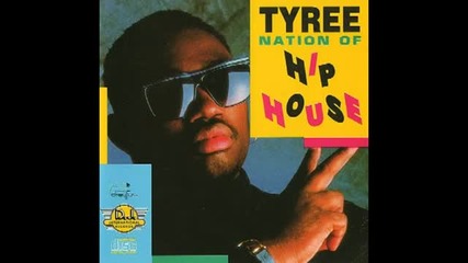 Tyree - Hip House Is A Style (nation Of Hip 1989