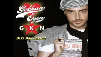 Gökhan özen - Bize Aşk Lazım (NEW-2008)