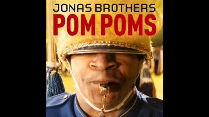 Част от песента на Jonas Brothers - Pom Poms в 1 минута