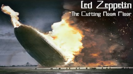 Led Zeppelin - The Cutting Room Floor [ Part Three ]