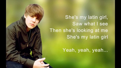 Justin Bieber - Latin Girl (hd) [lyrics]
