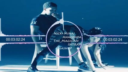 Nicki Minaj - Anaconda ( 7he Magician Trap Mashup ) 2014