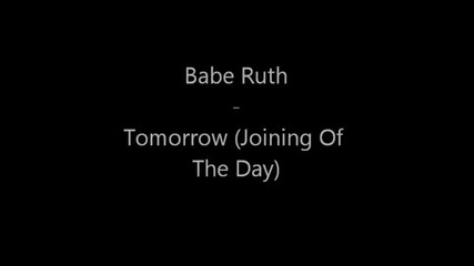 Babe Ruth - Tomorrow (joining Of The Day)