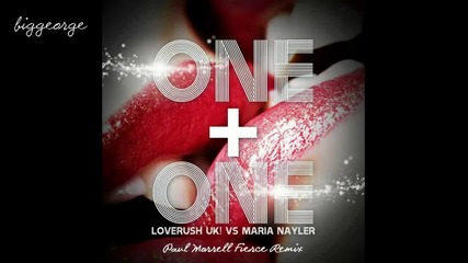 Loverush Uk! Vs Maria Nayler - One And One ( Paul Morrell Fierce Remix ) [high quality]