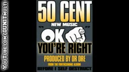 50 cent - Okay, Youre right New