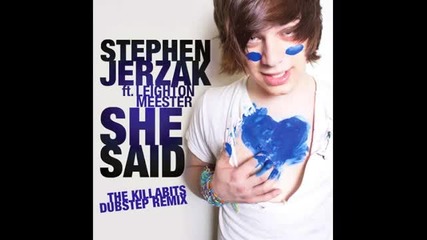 She Said (killabits Dubstep Remix) - Stephen Jerzak ft. Leighton Meester
