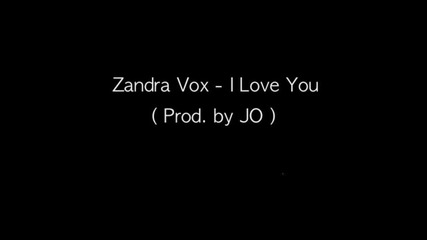 Zandra Vox - I Love You (prod. by Jo)