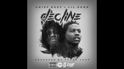 Lil Durk Feat. Chief Keef - Decline [ Audio ]