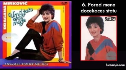 Dragana Mirkovic - 1985 - 06 - Pored mene docekaces stotu