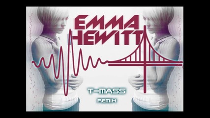 Emma Hewitt - Be your Sound ( T - Mass Remix) (dubstep) 2012