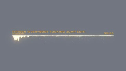 Blasterjaxx - Fifteen (everybody Fucking Jump Edit)