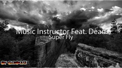 Music Instructor Feat. Dean - Super Fly
