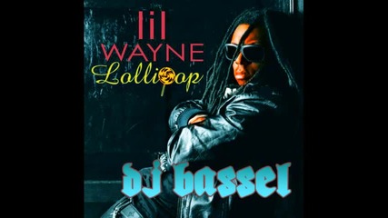 Lil Wayne - Lollipop ft. Static (dj Bassel Remix)