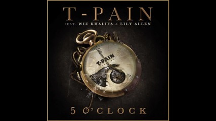 ! ! T-pain feat. Wiz Khalifa & Lily Allen - 5 O'clock