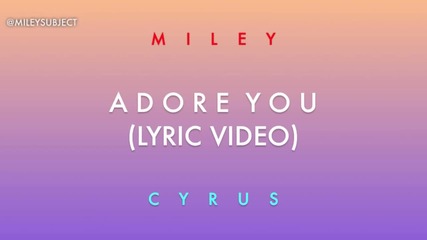 /превод/ Miley Cyrus - Adore You ( Lyrics Video)