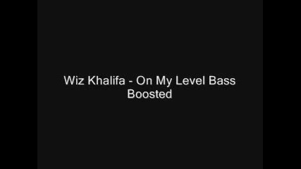 Wiz Khalifa - On My Level Bass Boosted