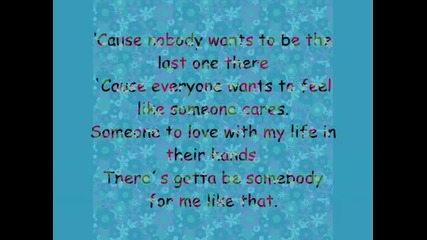 Gotta Be Somebody - Nickelback (lyrics on screen)