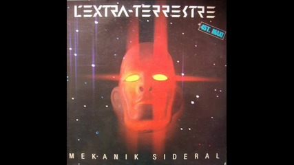mekanik sideral--l'extra terrestre [ l'etoiole d'amour]- 1982