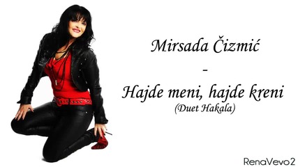 Mirsada Cizmic - 1996 - Hajde meni, hajde kreni (duet Hakala)