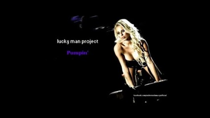 Lucky Man Project - pumpin