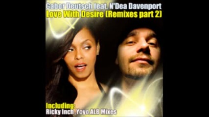Gabor Deutsch Feat. N'dea Davenport - love with desire (ricky Inch Nusoul Remix)