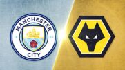Manchester City vs. Wolverhampton Wanderers FC - Game Highlights