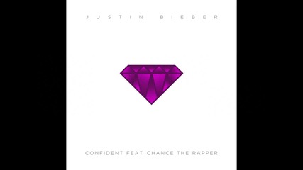 Не спира да радва с яки парчета » Justin Bieber - Confident (audio) ft. Chance The Rapper