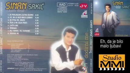 Sinan Sakic i Juzni Vetar - Eh, da je bilo malo ljubavi (audio 1997)