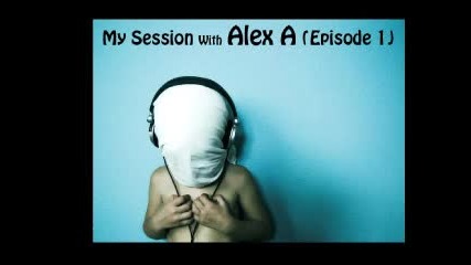 My Session With Alex A (episode 1) 
