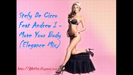 Stefy De Cicco Feat Andrew I - Move Your Body (elegance Mix) 