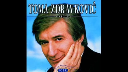 Toma Zdravkovic - Pustite Me Da Zivim Svoj Zivot