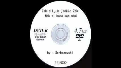 Zahid Ljubijankic Zaki - Nek ti bude kao meni