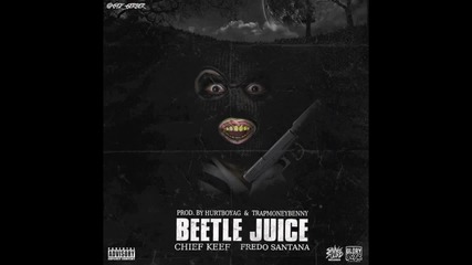 Chief Keef x Fredo Santana - Beetlejuice (prod. Hurtboyag and Trapmoneybenny)