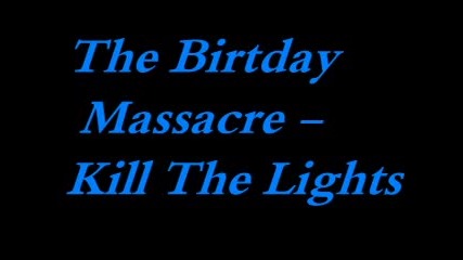 The Birthday Massacre - Kill The Lights