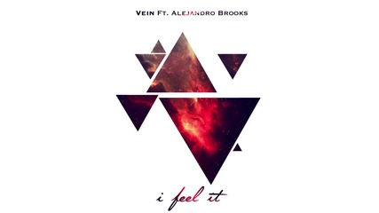 New! Vein ft. Alejandro Brooks - I Feel It