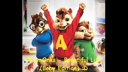 Chipmonks - Beautiful Life (boby Edition)