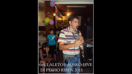 ork.laleto I Aqsko-live Dj Pesho Riben 2011