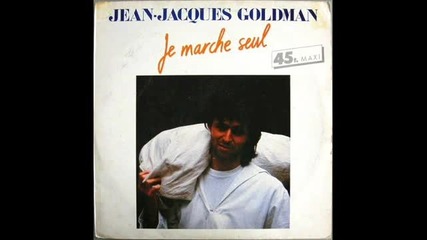 Jean-jacques Goldman - Je Marche Seul (version Longue 1985)