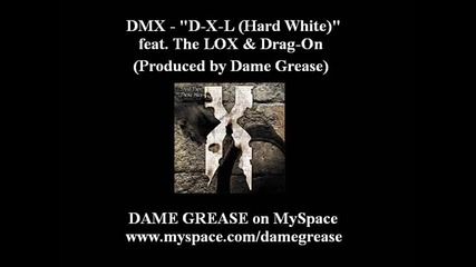 Dmx - D - X - L Hard White feat. The Lox amp Drag - On 