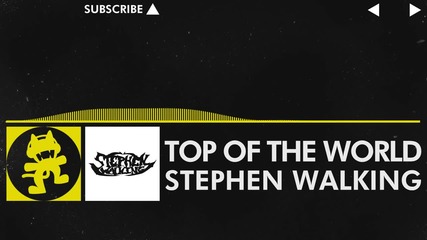 [electro] - Stephen Walking - Top of the World [monstercat Release]