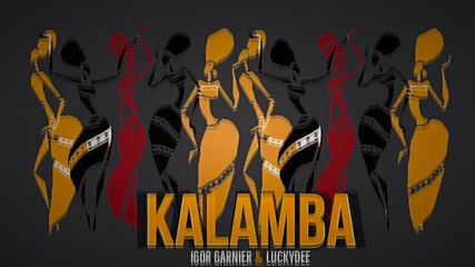 Igor Garnier Luckydee - Kalamba Official Audio