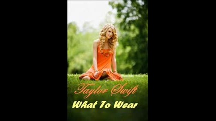Taylor Swift - What To Wear 