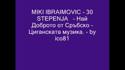 Miki Ibraimovic - 30 Stepenja - by ico81