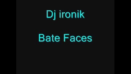 Dj Ironik - Bate Faces